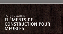 PS Holzwaren eléments de construction pour meubles
